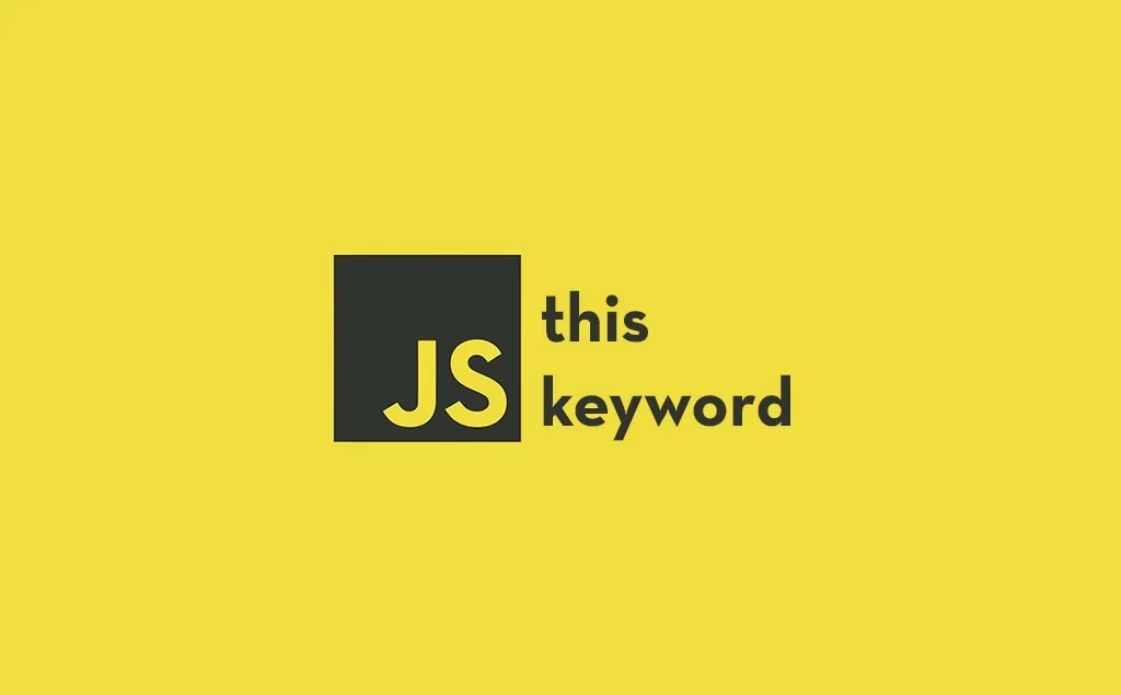 [JS Basics] Giải mã từ khóa this trong JavaScript: Khi nào dùng? Dùng thế nào?